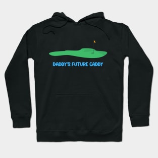 Daddy's Future Caddy Hoodie